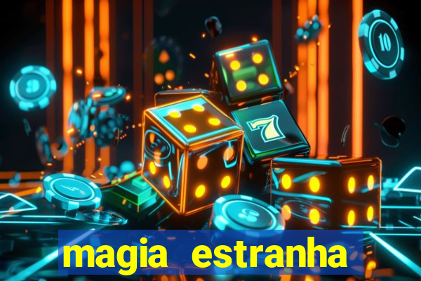 magia estranha filme completo dublado online